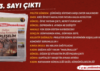Gazetemiz Yeni Demokrasi’nin 143. sayısı “Halkın Kurtuluş Rotasında Birleşelim” manşetiyle çıktı