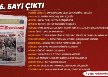 Gazetemiz Yeni Demokrasi’nin 146. sayısı “Saldırıların Birliğini Birliğimizle Alt Edelim”