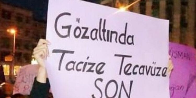 "Gözaltında Tacize, Tecavüze Son"