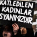 "Katledilen Kadınlar İsyanımızdır"
